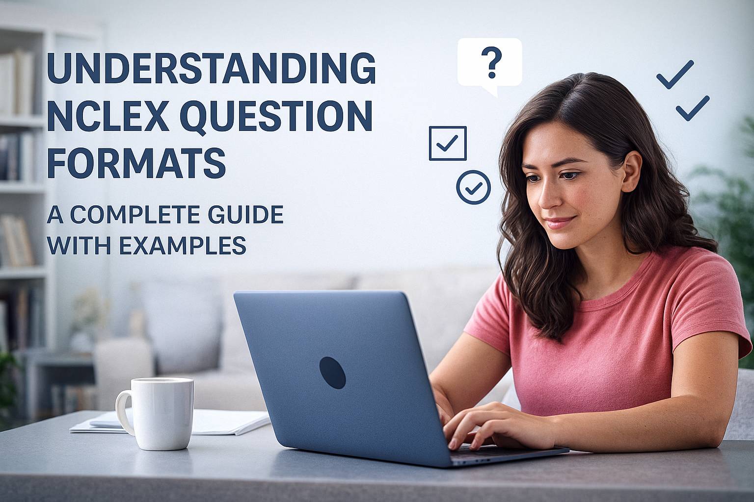 Understanding NCLEX Question Formats: A Complete Guide with Examples